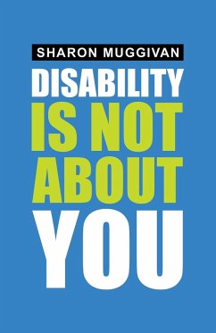 Disability Is Not About You - Muggivan, Sharon