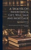 A Treatise On Inheritance, Gift, Will, Sale And Mortgage: With An Introduction On The Laws Of The Bengal Presidency