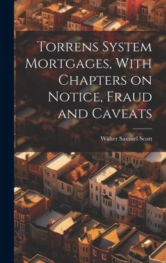 Cover Torrens System Mortgages, With Chapters on Notice, Fraud and Caveats