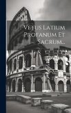 Vetus Latium Profanum Et Sacrum... Vetus Latium Profanum Et Sacrum...