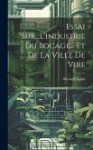 Essai Sur...l'industrie Du Bocage... Et De La Ville De Vire