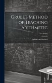 Grube's Method of Teaching Arithmetic: Explained and Illustrated