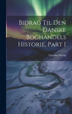 Cover Bidrag Til Den Danske Boghandels Historie, Part 1