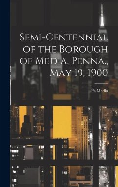 Semi-centennial of the Borough of Media, Penna., May 19, 1900 - Media, Pa [From Old Catalog]