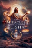 The Miracles of Elisha The Miracles of Elisha
