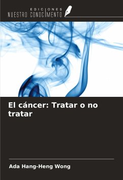 El cáncer: Tratar o no tratar - Wong, Ada Hang-Heng