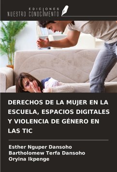 DERECHOS DE LA MUJER EN LA ESCUELA, ESPACIOS DIGITALES Y VIOLENCIA DE GÉNERO EN LAS TIC - Dansoho, Esther Nguper; Dansoho, Bartholomew Terfa; Ikpenge, Oryina