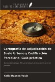 Cartografía de Adjudicación de Suelo Urbano y Codificación Parcelaria: Guía práctica