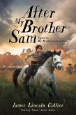 After My Brother Sam (Sequel to My Brother Sam Is Dead) After My Brother Sam (Sequel to My Brother Sam Is Dead)