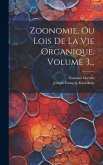 Zoonomie, Ou Lois De La Vie Organique, Volume 3...