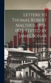 Letters to Thomas Robert Malthus, 1810-1823. Edited by James Bonar