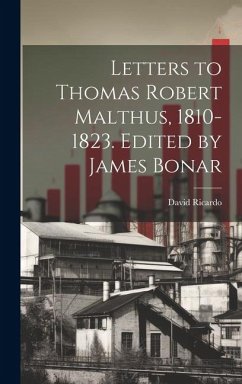 Cover Letters to Thomas Robert Malthus, 1810-1823. Edited by James Bonar