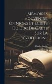 Mémoires Souvenirs, Opinions Et Écrits Du Duc De Gaete Sur La Révolution...