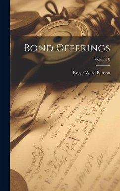 Bond Offerings; Volume 8 - Babson, Roger Ward