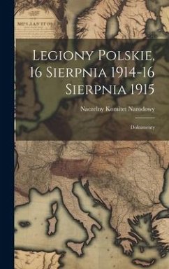 Legiony Polskie, 16 Sierpnia 1914-16 Sierpnia 1915; Dokumenty