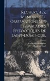 Recherches, mémoires et observations sur les maladies épizootiques de Saint-Domingue,