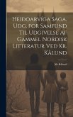 Heiðoarvíga Saga, Udg. for Samfund Til Udgivelse Af Gammel Nordisk Litteratur Ved Kr. Kålund
