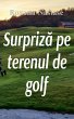 Surpriza pe terenul de golf - Bild 1