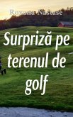 Surpriza pe terenul de golf Surpriza pe terenul de golf