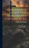 Companion of the Sick, Extr. From the Holy Scriptures, by A.F. Ozanam