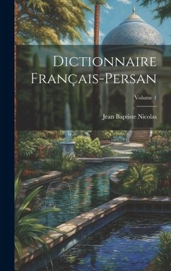 Dictionnaire Français-Persan; Volume 1 - Nicolas, Jean Baptiste