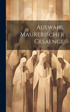 Auswahl Maurerischer Gesaenge - Anonymous