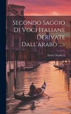 Secondo Saggio Di Voci Italiane Derivate Dall'arabo ...... Secondo Saggio Di Voci Italiane Derivate Dall'arabo ......
