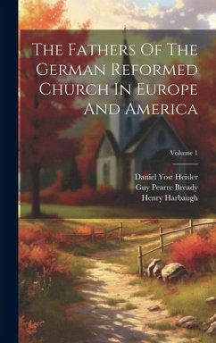 Cover The Fathers Of The German Reformed Church In Europe And America; Volume 1