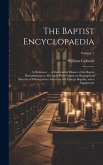 The Baptist Encyclopaedia: A Dictionary ... of the General History of the Baptist Denomination in All Lands; With Numerous Biographical Sketches