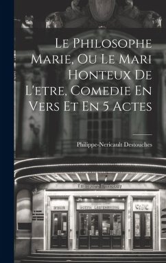 Cover Le Philosophe Marie, Ou Le Mari Honteux De L'etre, Comedie En Vers Et En 5 Actes