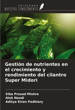 Gestión de nutrientes en el crecimiento y rendimiento del cilantro Super Midori - Mishra, Siba Prasad; Nandi, Alok; Padhiary, Aditya Kiran