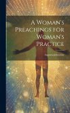 A Woman's Preachings for Woman's Practice