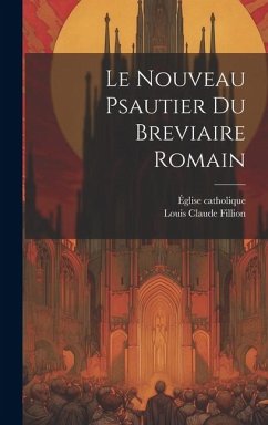 Le Nouveau Psautier Du Breviaire Romain - Catholique, Église