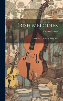 Cover Irish Melodies: National Airs, Ballads, Songs, Etc