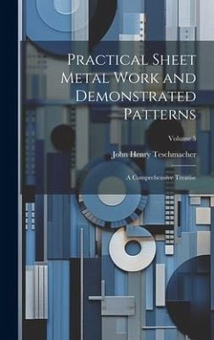 Cover Practical Sheet Metal Work and Demonstrated Patterns: A Comprehensive Treatise; Volume 5