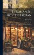 Le Roman En Prose De Tristan: Le Roman... - Bild 1
