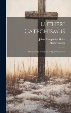 Lutheri Catechismus: Ofwersatt på American-Virginiske språket - Luther, Martin; Campanius Holm, Johan