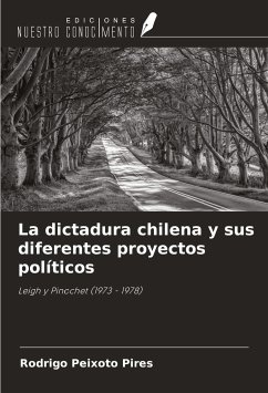 La dictadura chilena y sus diferentes proyectos políticos - Peixoto Pires, Rodrigo