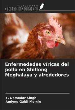 Enfermedades víricas del pollo en Shillong Meghalaya y alrededores - Singh, Y. Damodar; Momin, Amlyne Gabil