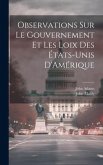 Observations Sur Le Gouvernement Et Les Loix Des États-Unis D'Amérique