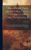 Memorias Para La Historia De La Última Guerra Civil De España, 2: Contiene Los Principales Sucesos De Cataluña, Desde Que Se Levantaron Los Primeros R