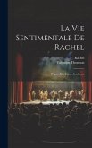 La Vie Sentimentale De Rachel: D'après Des Lettres Inédites...