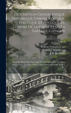 Description geographique, historique, chronologique, politique, et physique de l'empire de la Chine et de la Tartarie chinoise: Enrichie des cartes ge