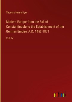 Modern Europe from the Fall of Constantinople to the Establishment of the German Empire, A.D. 1453-1871