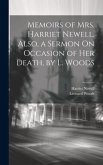 Memoirs of Mrs. Harriet Newell. Also, a Sermon On Occasion of Her Death, by L. Woods