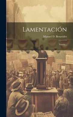 Lamentación: Novela... - Benavides, Manuel D.