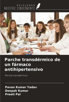 Parche transdérmico de un fármaco antihipertensivo - Kumar Yadav, Pavan; Kumar, Deepak; Pal, Preeti