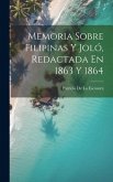 Memoria Sobre Filipinas Y Joló, Redactada En 1863 Y 1864