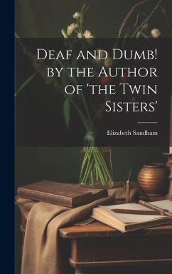Cover Deaf and Dumb! by the Author of 'the Twin Sisters'