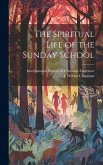 The Spiritual Life of the Sunday School